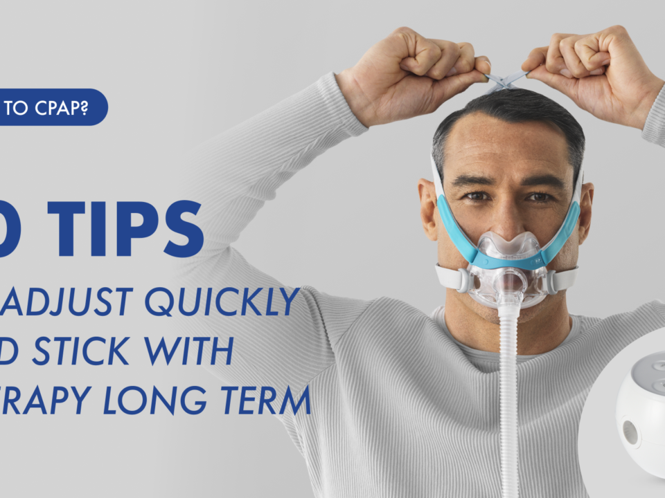 New to CPAP 10 Tips to Adjust Quickly and Stick With Therapy Long Term